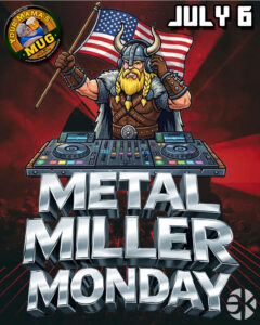 METAL MILLER MONDAY | Mon Jul 6